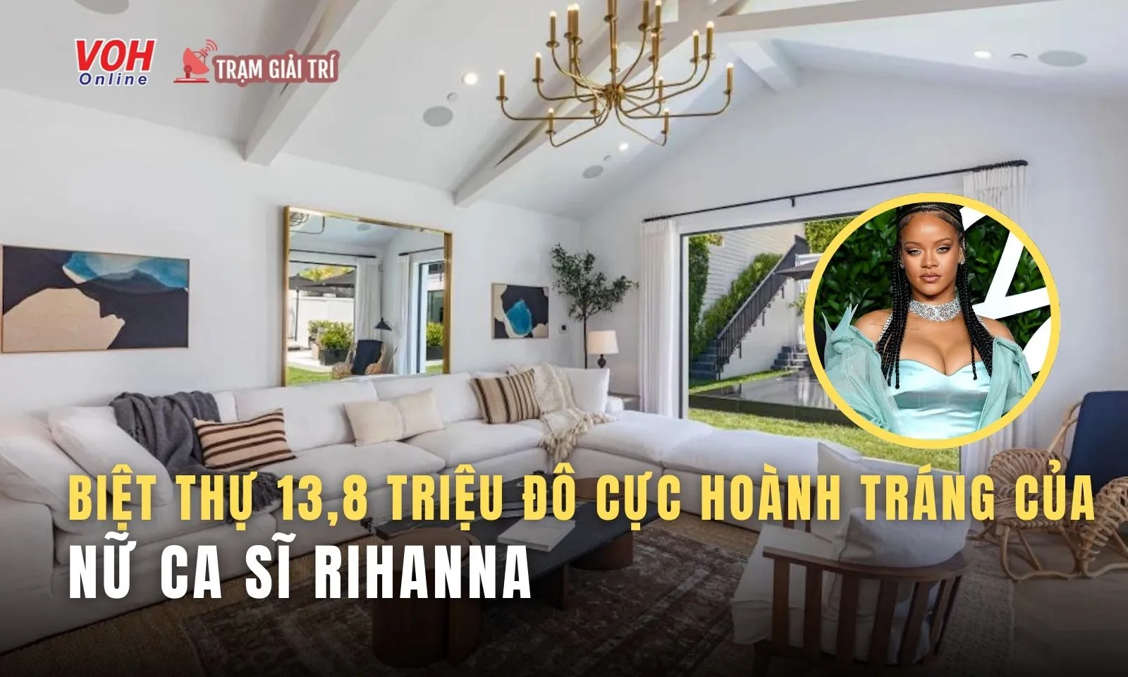 Biệt thự 13,8 triệu USD cực sang chảnh của nữ ca sĩ Rihanna