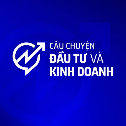 Câu chuyện đầu tư và kinh doanh