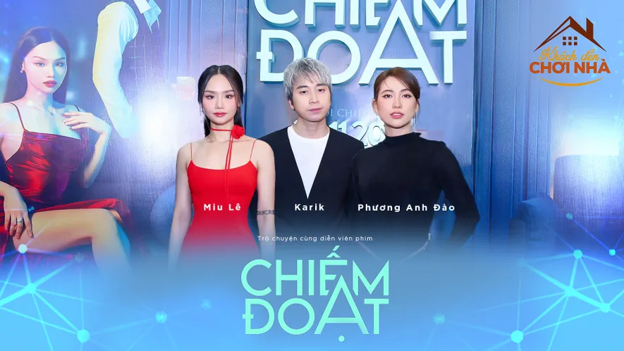 Phim Chiếm đoạt với cảnh táo bạo cùng Miu Lê, Phương Anh Đào, Karik