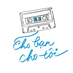 Cho bạn cho tôi