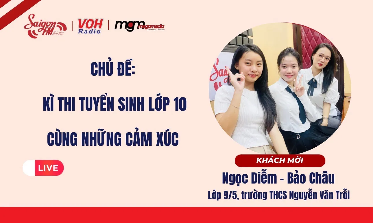 Kì thi tuyển sinh lớp 10 cùng những cảm xúc đặc biệt