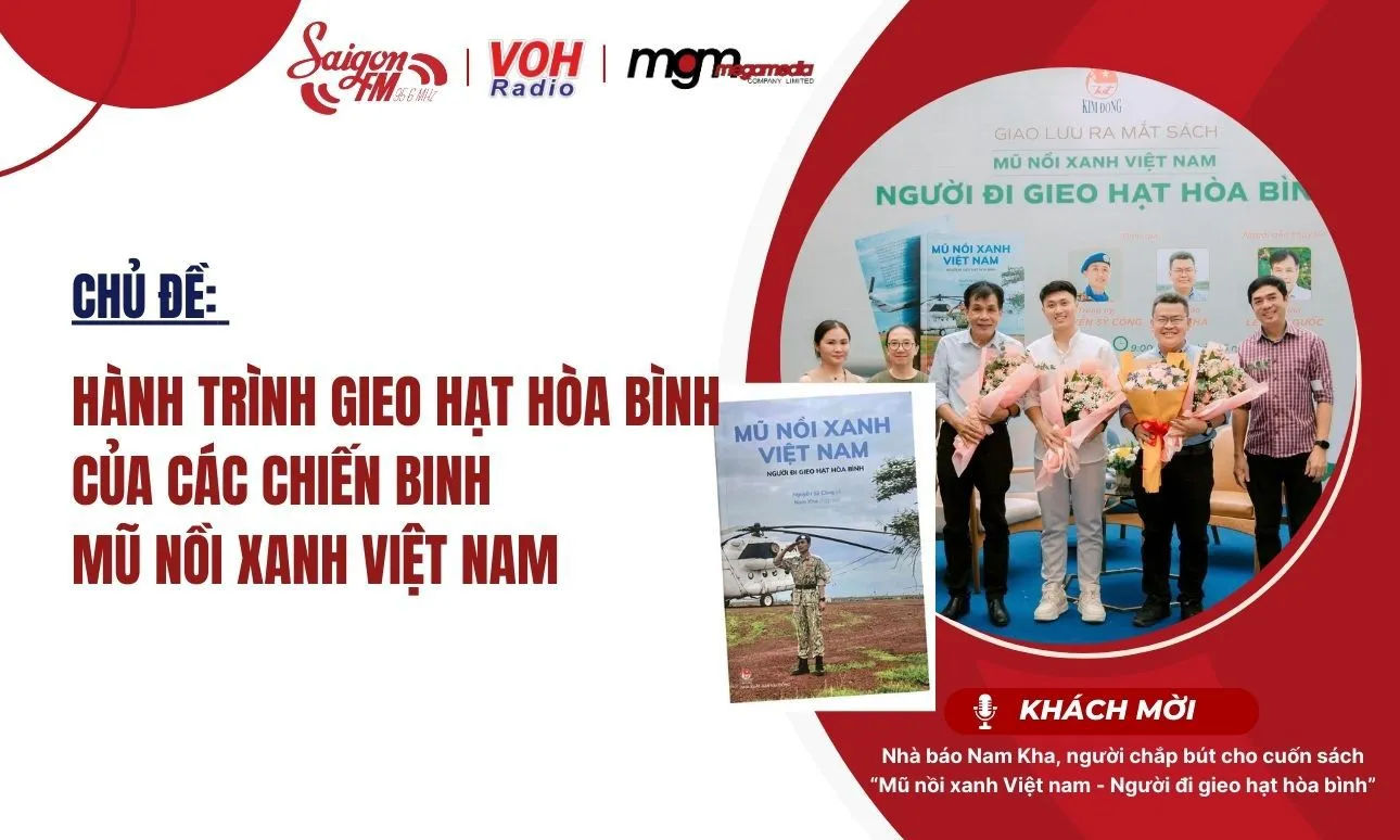 Hành trình gieo hạt hòa bình của các chiến binh mũ nồi  xanh Việt Nam