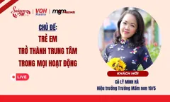 Trẻ em trở thành trung tâm trong mọi hoạt động 