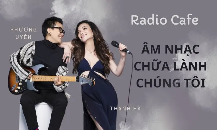Phương Uyên - Thanh Hà: Âm nhạc chữa lành chúng tôi