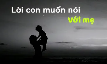 LỜI CON MUỐN NÓI VỚI MẸ