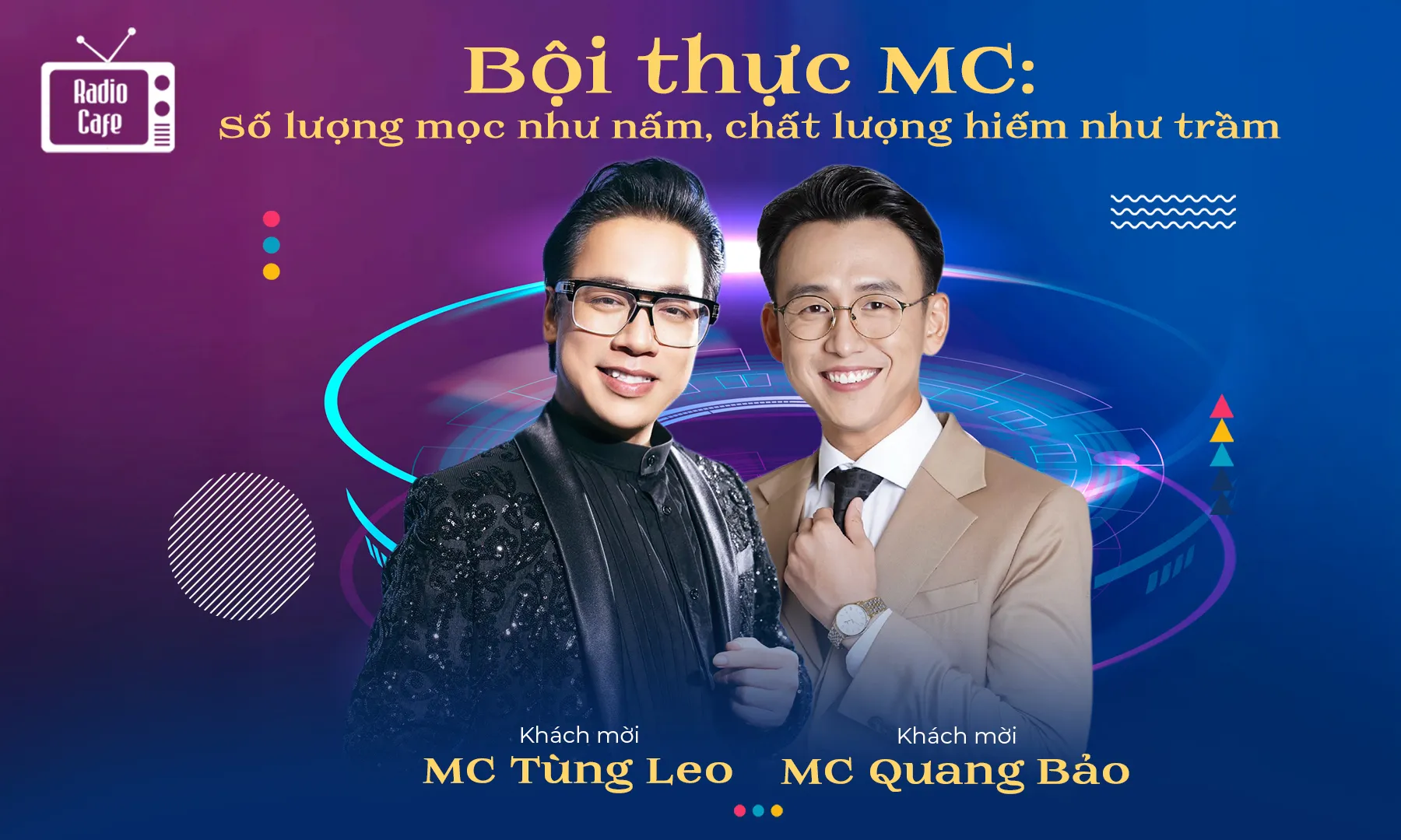 MC Tùng Leo & Quang Bảo: Nhiều bạn còn chưa được đánh giá cao về MC mà đã mở lớp dạy MC