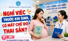 Nghỉ việc trước khi sinh có được hưởng chế độ thai sản?