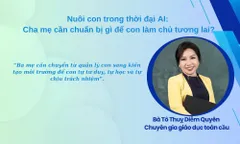 Nuôi con trong thời đại AI: Cha mẹ cần chuẩn bị gì để con làm chủ tương lai?