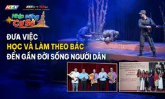 Đưa việc học và làm theo Bác đến gần đời sống người dân