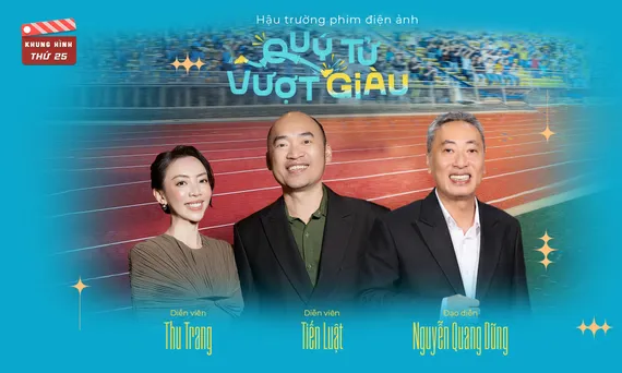 Ê kíp phim Quý tử vượt giàu: Đi làm phim này sướng như đi chơi