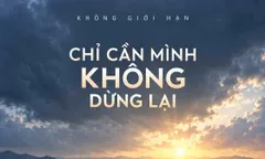 Chỉ cần mình không dừng lại.
