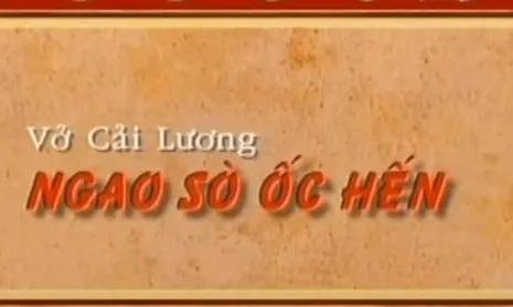 Nghe lại vở cải lương nổi tiếng "Ngao sò ốc hến" - Tác giả: NSND Nguyễn Thành Châu