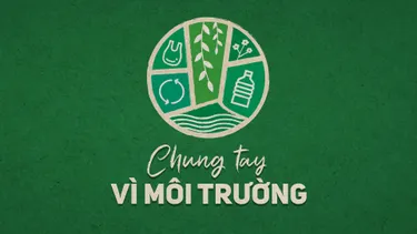 CHUNG TAY VÌ MÔI TRƯỜNG
