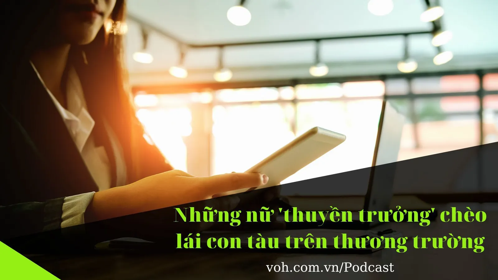 Những nữ thuyền trưởng chèo lái con tàu trên thương trường