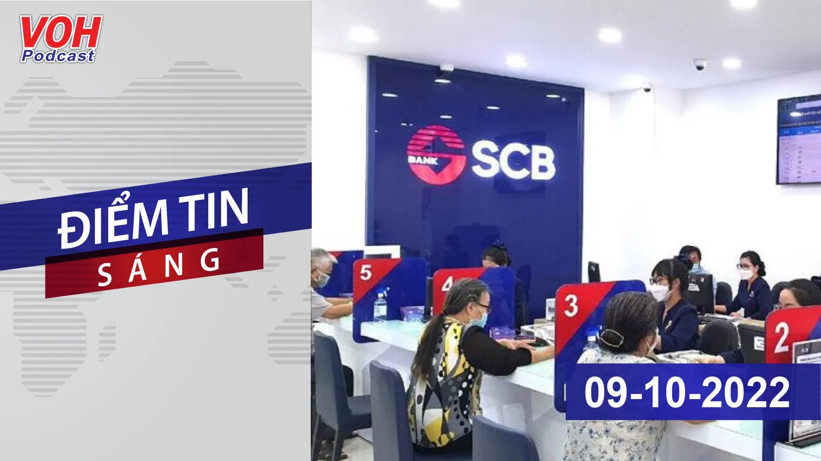 Điểm Tin Sáng 09-10-2022: Hoạt động của SCB vẫn bình thường và ổn định