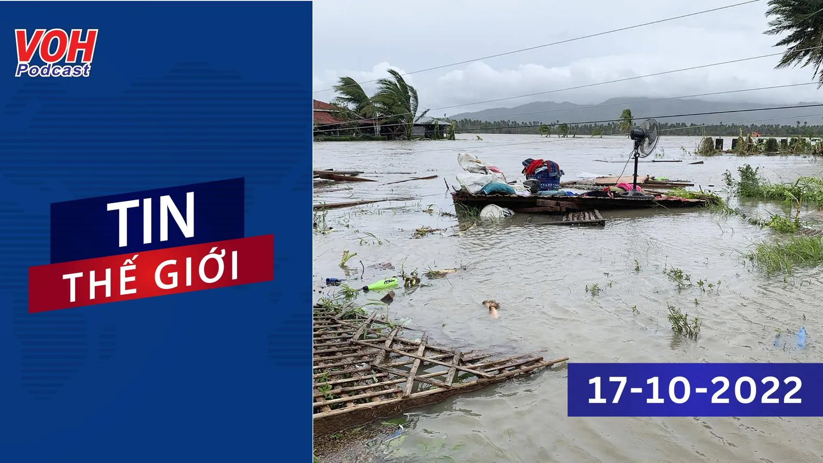 Tin Thế Giới Sáng 17-10-2022: Bão Nesat nhấn chìm làng mạc, nhà cửa ở miền bắc Philippines