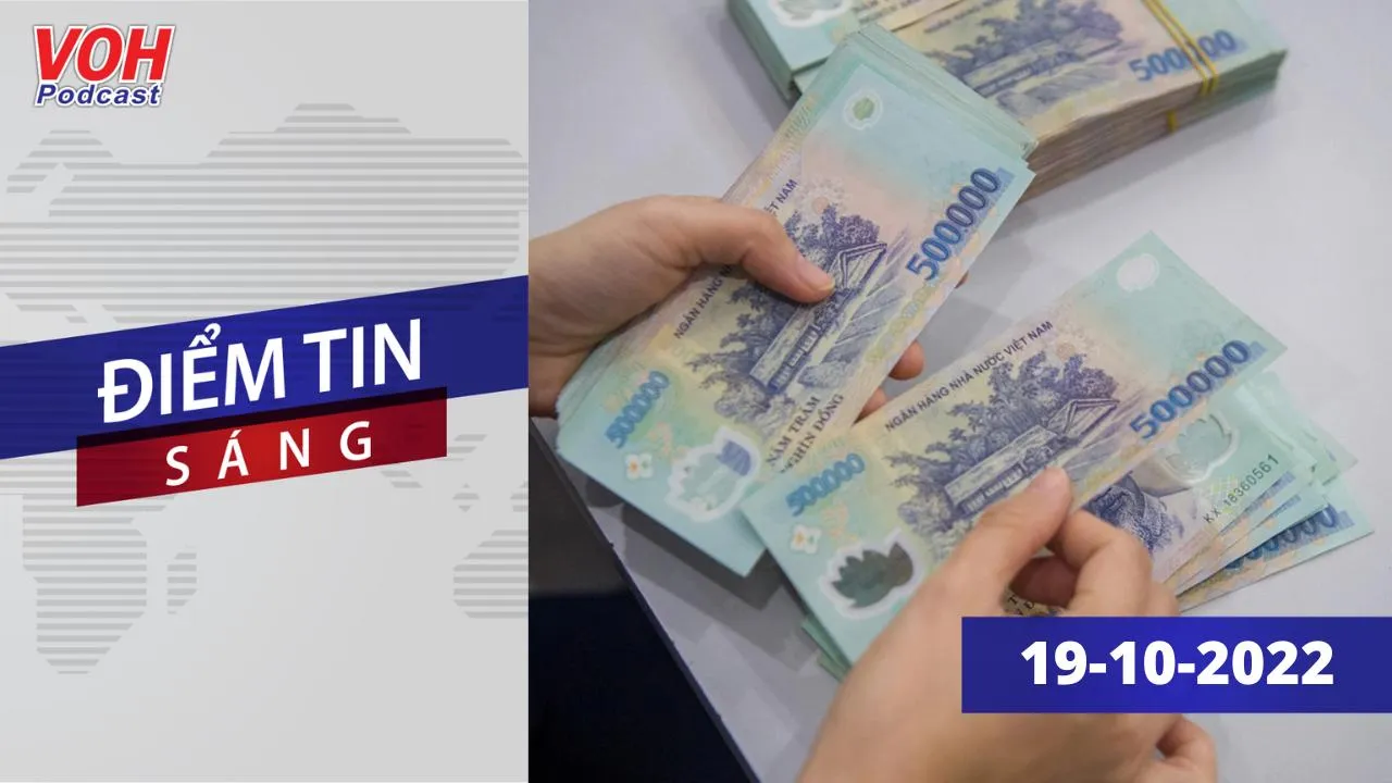 Điểm tin sáng 19/10: Đề xuất huy động vốn của Chính phủ năm 2023