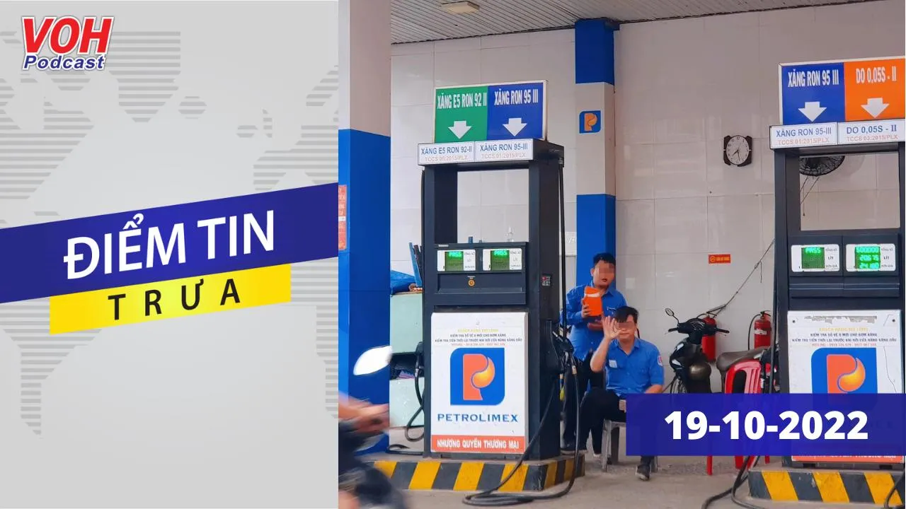 Điểm tin trưa 19/10: Một số cây xăng tại TPHCM lại tái diễn tình trạng ‘hết xăng, còn dầu’