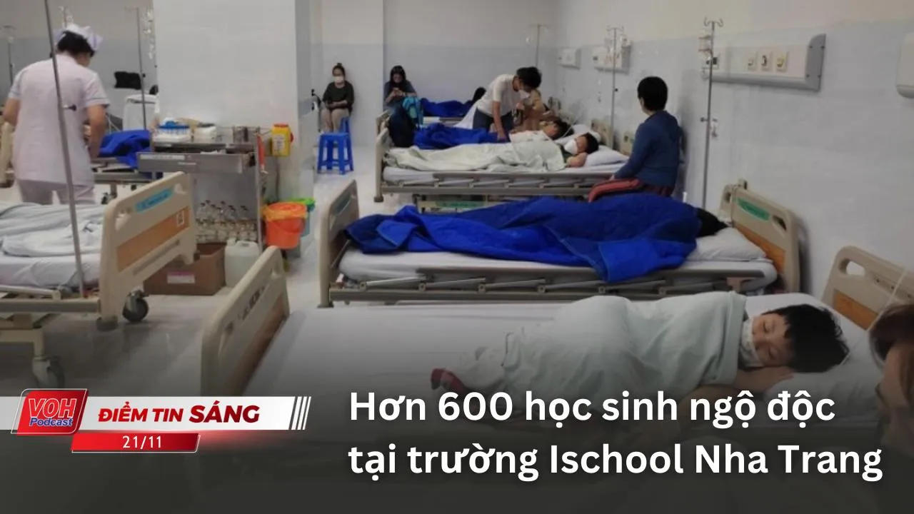 Điểm tin sáng 21/11: Hơn 600 học sinh ngộ độc tại trường Ischool Nha Trang; Quy Nhơn ngập sâu do mưa lớn