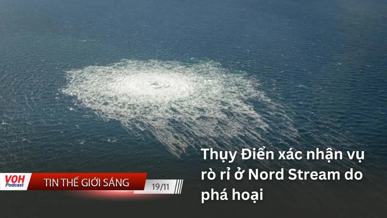Tin thế giới sáng 19/11: Thụy Điển xác nhận vụ rò rỉ ở Nord Stream do phá hoại; gần một nửa hệ thống năng lượng Ukraine tê liệt
