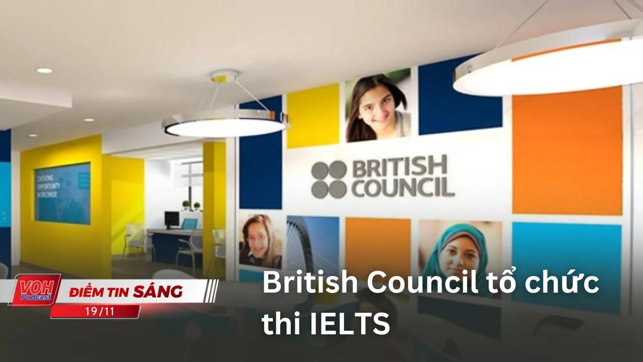 Điểm tin sáng 19/11: British Council tổ chức thi IELTS | 1 người trong vụ đổ xăng đốt nhà mẹ qua đời