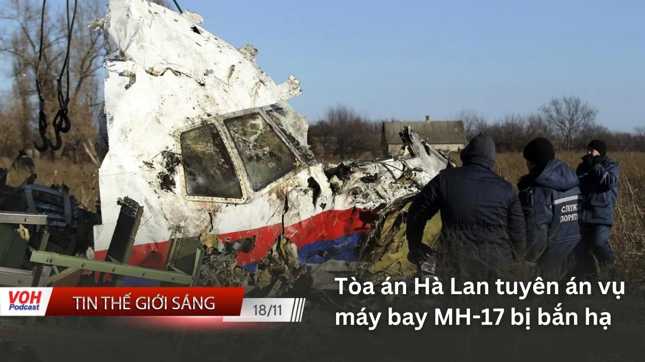 Tin thế giới sáng 18/11: Tòa án Hà Lan tuyên án vụ máy bay MH-17 bị bắn hạ; bà Nancy Pelosi tuyên bố kết thúc vai trò Chủ tịch Hạ viện Mỹ