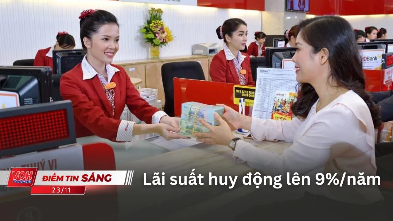 Điểm tin sáng 23/11: Lãi suất huy động lên 9%/năm | Trang bị Cabin điện tử học lái xe ô tô