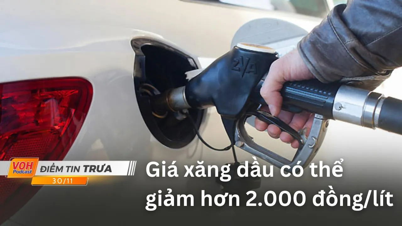 Điểm tin trưa 30/11: Giá xăng dầu có thể giảm hơn 2.000 đồng/lít | Vàng trong nước giảm liền 3 phiên