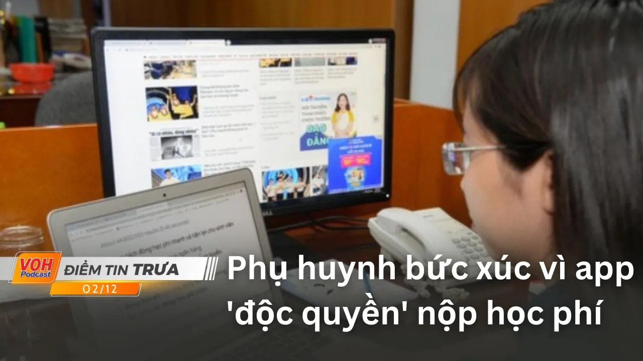 Điểm tin trưa 2/12: Phụ huynh bức xúc vì app độc quyền nộp học phí; Giá tôm sú, tôm thẻ cuối vụ tăng