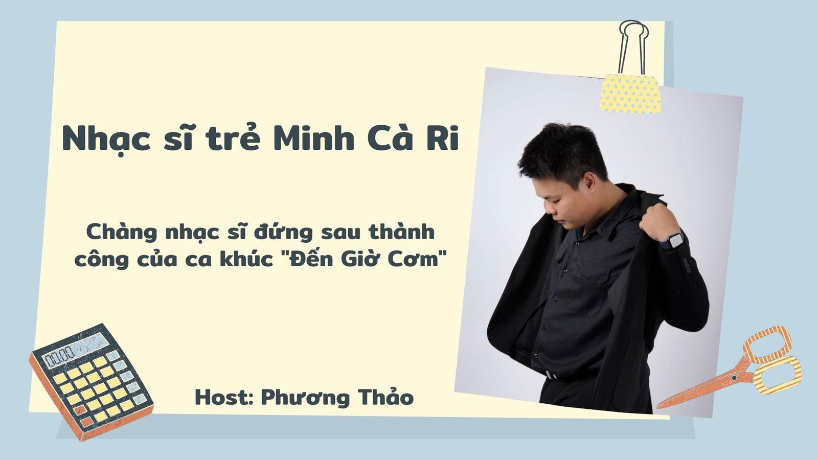 Nhạc sĩ Minh Cà Ri tự sự về ca khúc Đến Giờ Cơm