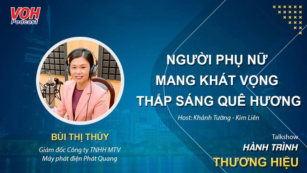 Người phụ nữ mang khát vọng thắp sáng quê hương - Hành Trình Thương Hiệu #1