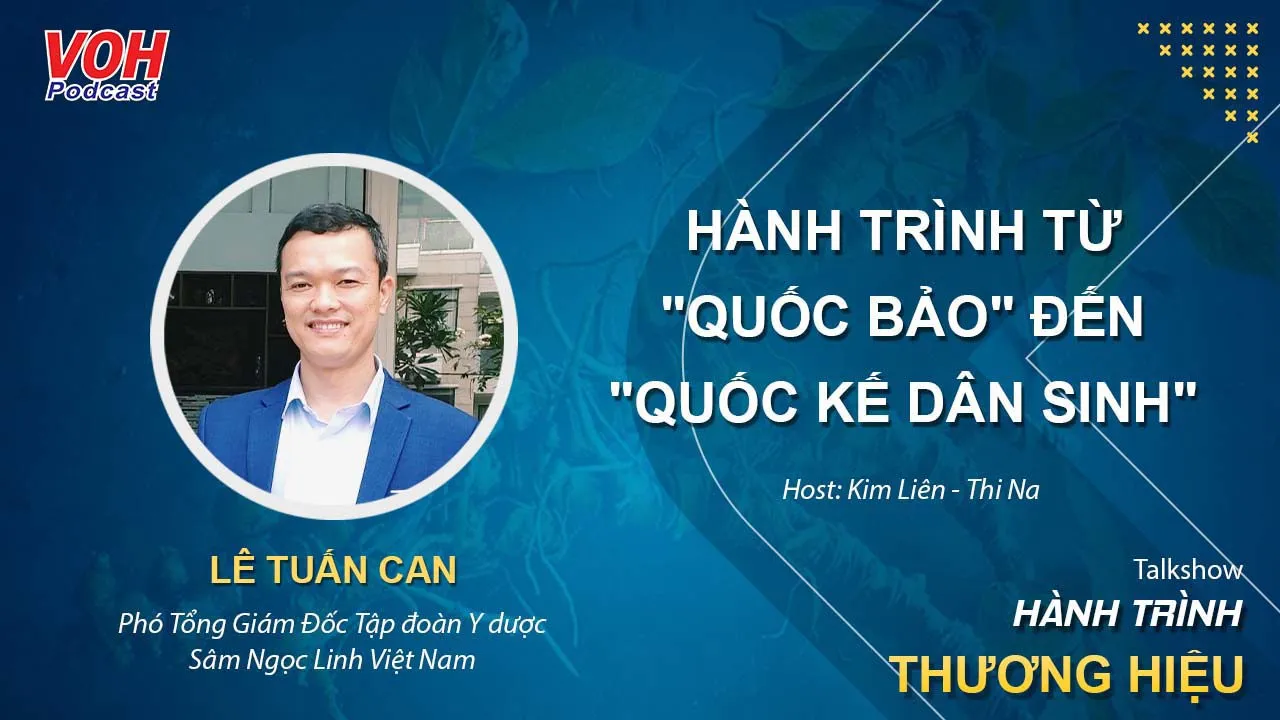 Sâm Ngọc Linh: Hành trình từ Quốc bảo đến Quốc kế dân sinh - Hành Trình Thương Hiệu #2