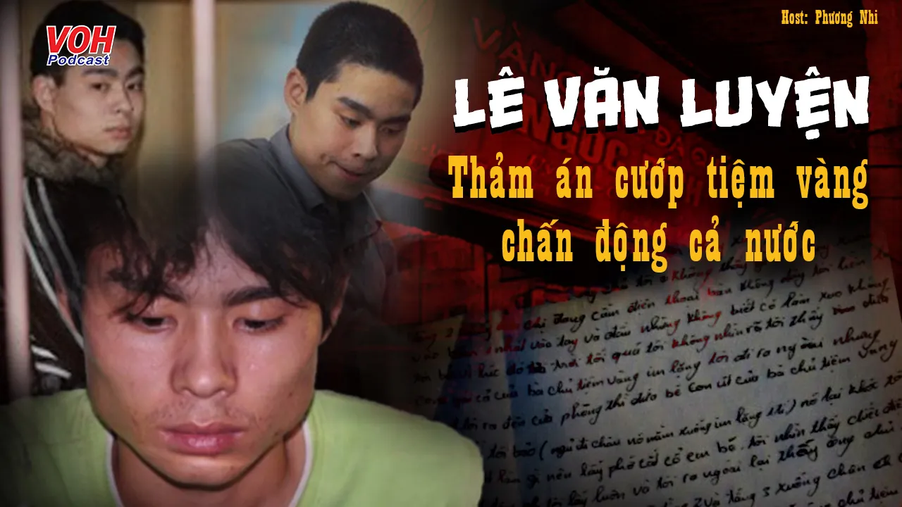 Lê Văn Luyện - Thảm án cướp tiệm vàng chấn động cả nước 