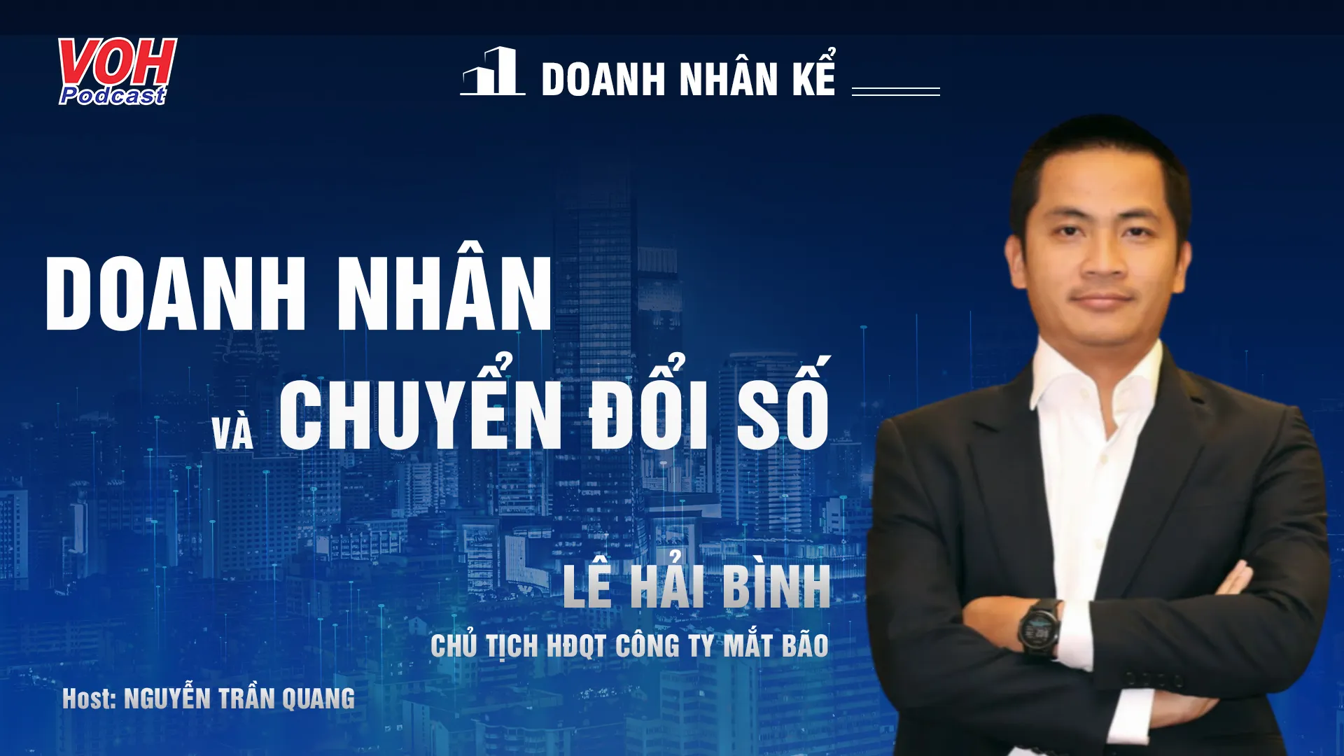 Doanh nhân Lê Hải Bình: Chuyển đổi số doanh nghiệp | DNK #7