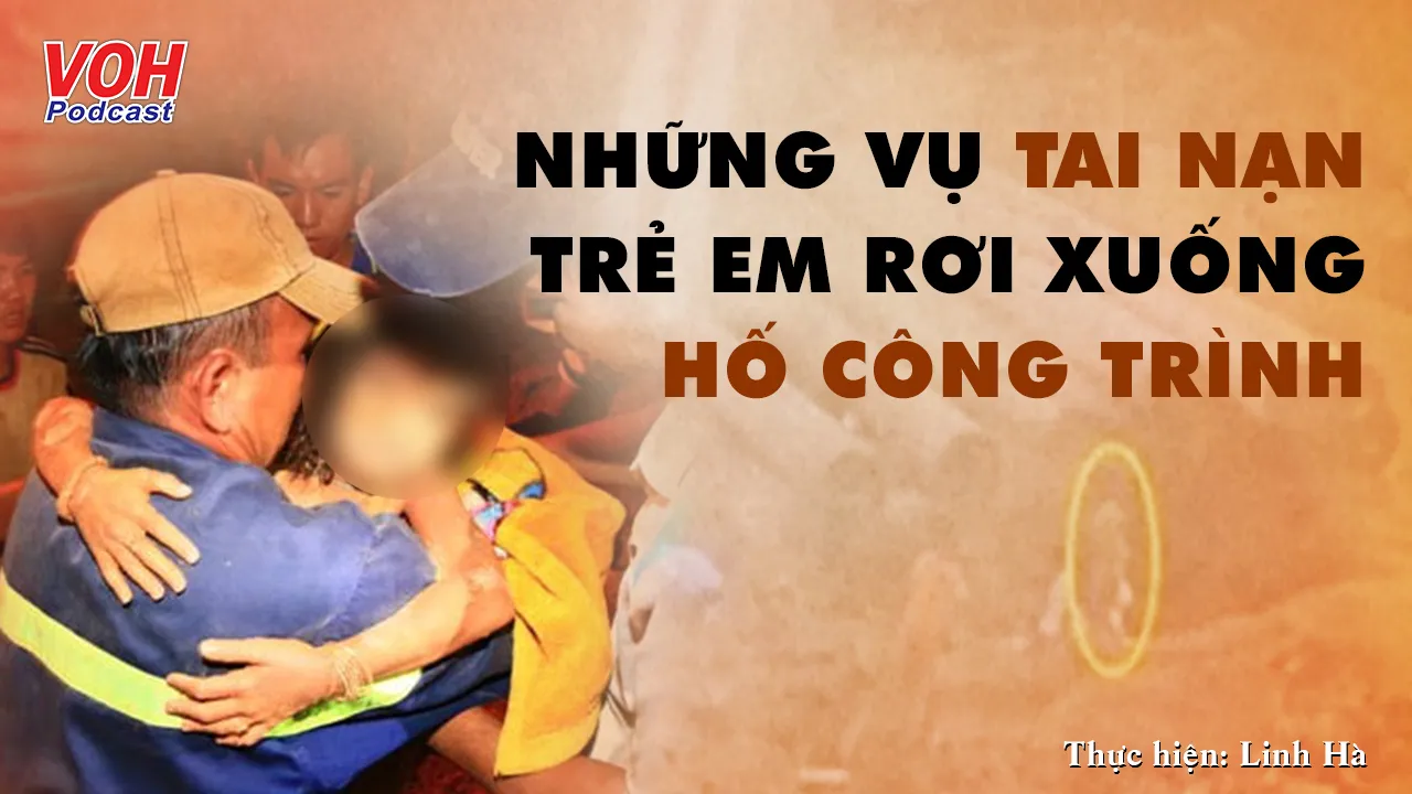 Những vụ trẻ em rơi xuống hố công trình tại Việt Nam