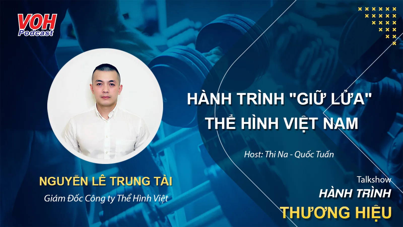 Thể hình: giá trị sức khỏe đến cộng đồng - Hành Trình Thương Hiệu #6