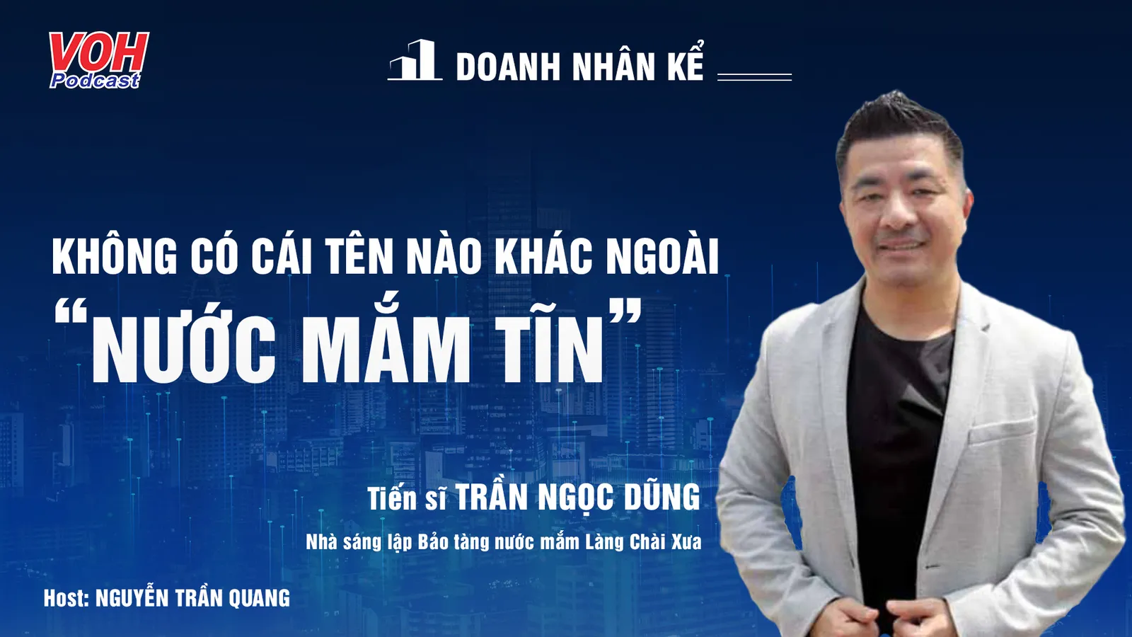 TS. Trần Ngọc Dũng: 300 năm tạo nên nước mắm tĩn | DNK #16