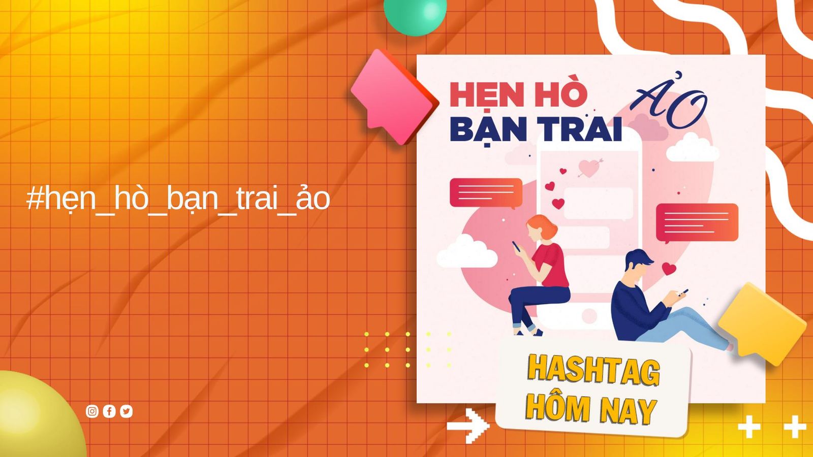Thế giới ảo, sống ảo, đến bạn trai cũng hẹn hò ảo