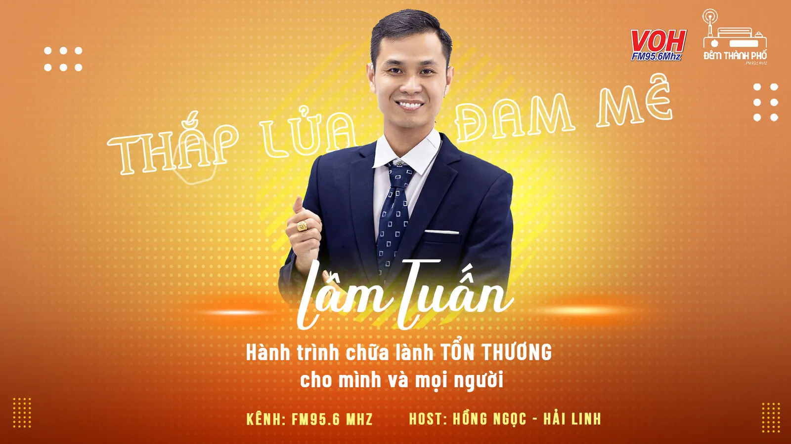 Lâm Tuấn: Hành trình chữa lành tổn thương cho chính mình và mọi người - Thắp Lửa Đam Mê