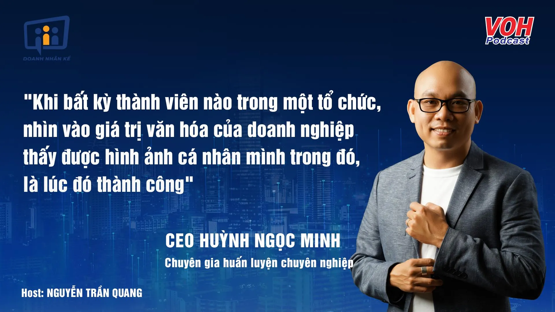 CEO Huỳnh Ngọc Minh: Gắn kết đội ngũ phải là một hành trình | DNK #22