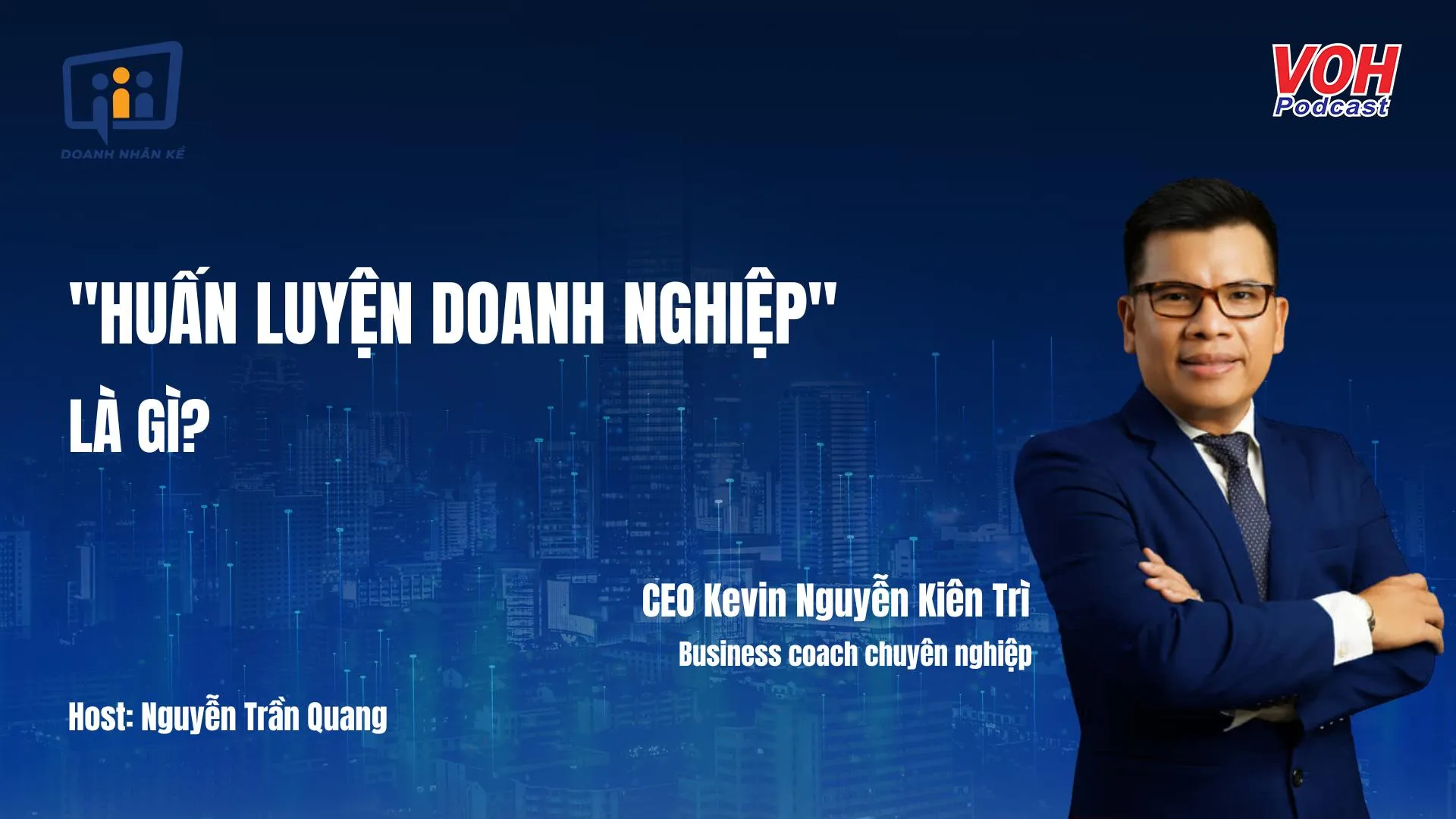 CEO Kevin Nguyễn Kiên Trì: Business Coaching là gì? Giúp gì cho doanh nghiệp? | DNK #29