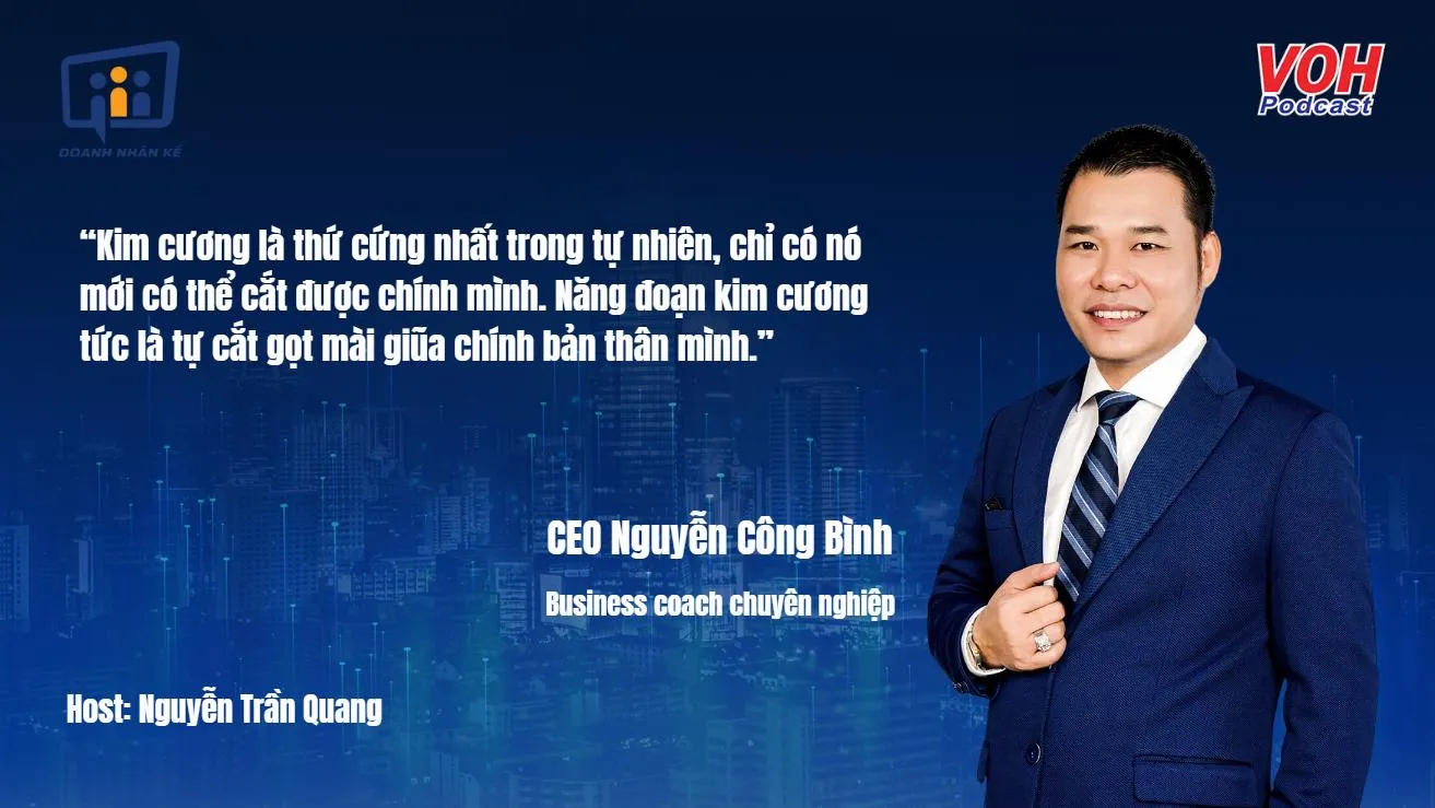 CEO Nguyễn Công Bình: Năng đoạn kim cương là tự mài giũa chính mình | DNK #47