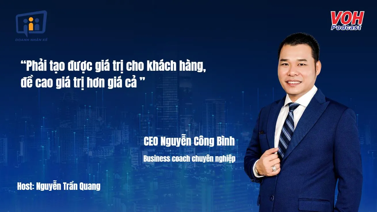 CEO Nguyễn Công Bình: Giá trị lớn hơn giá cả | DNK #48