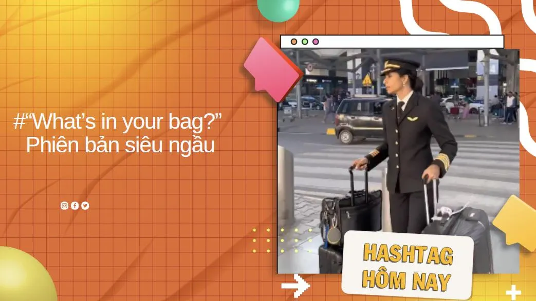 Trào lưu “What’s in your bag?” - túi của các phi công có gì?