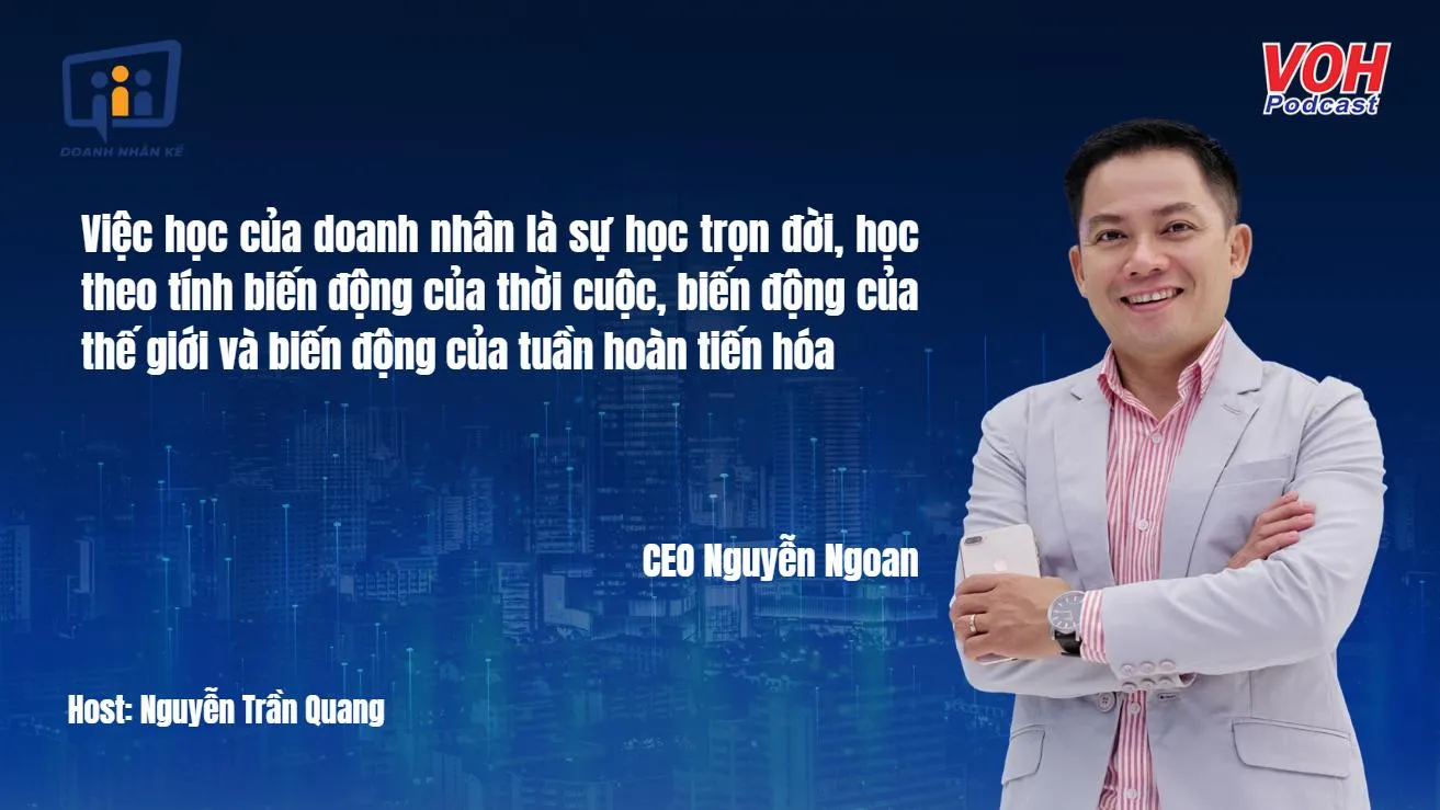 CEO Nguyễn Ngoan: Tìm đúng mảnh đất màu mỡ cho sự thành công | DNK #54