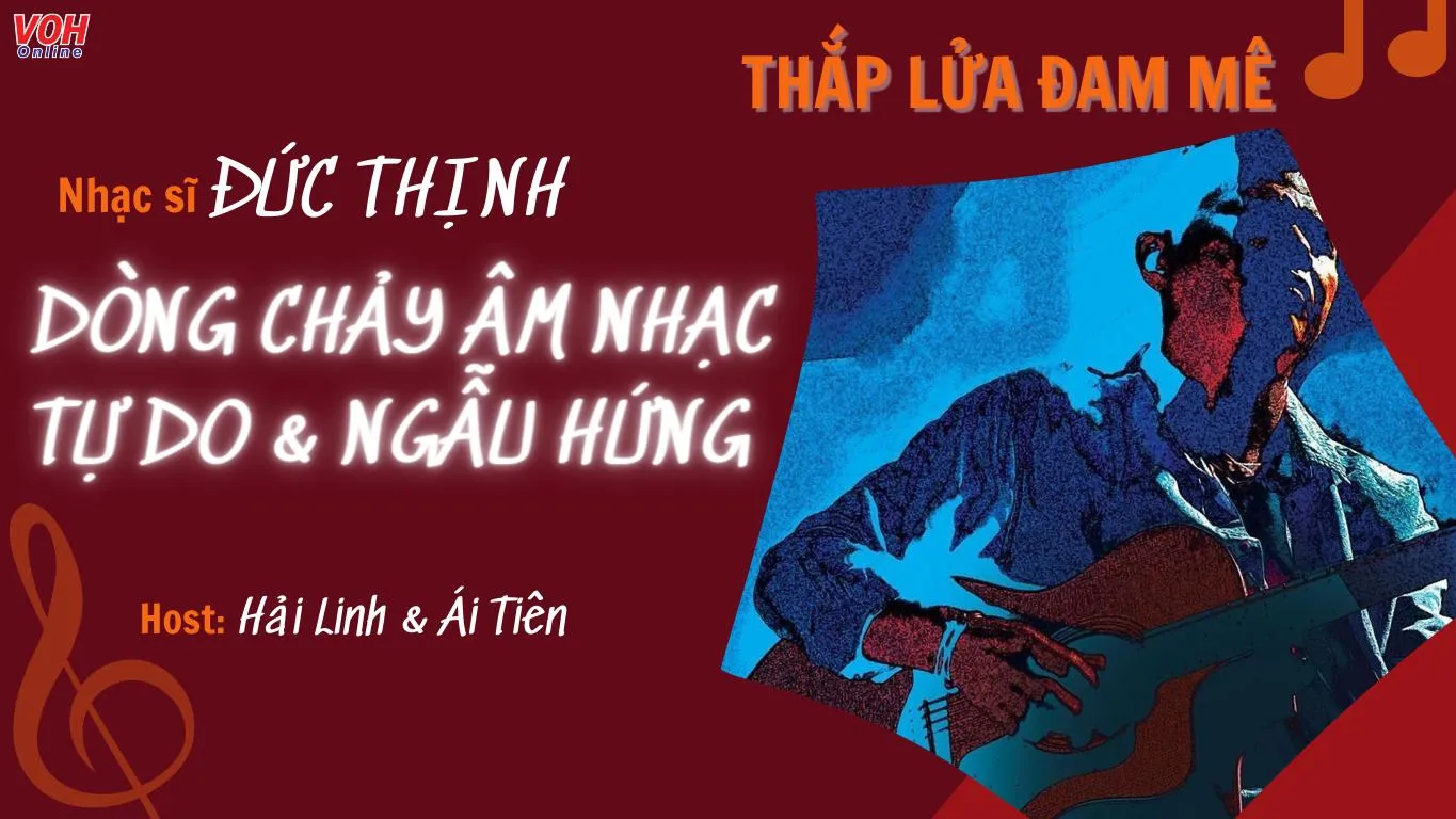 Nhạc sĩ Đức Thịnh: Dòng chảy âm nhạc tự do undefined ngẫu hứng