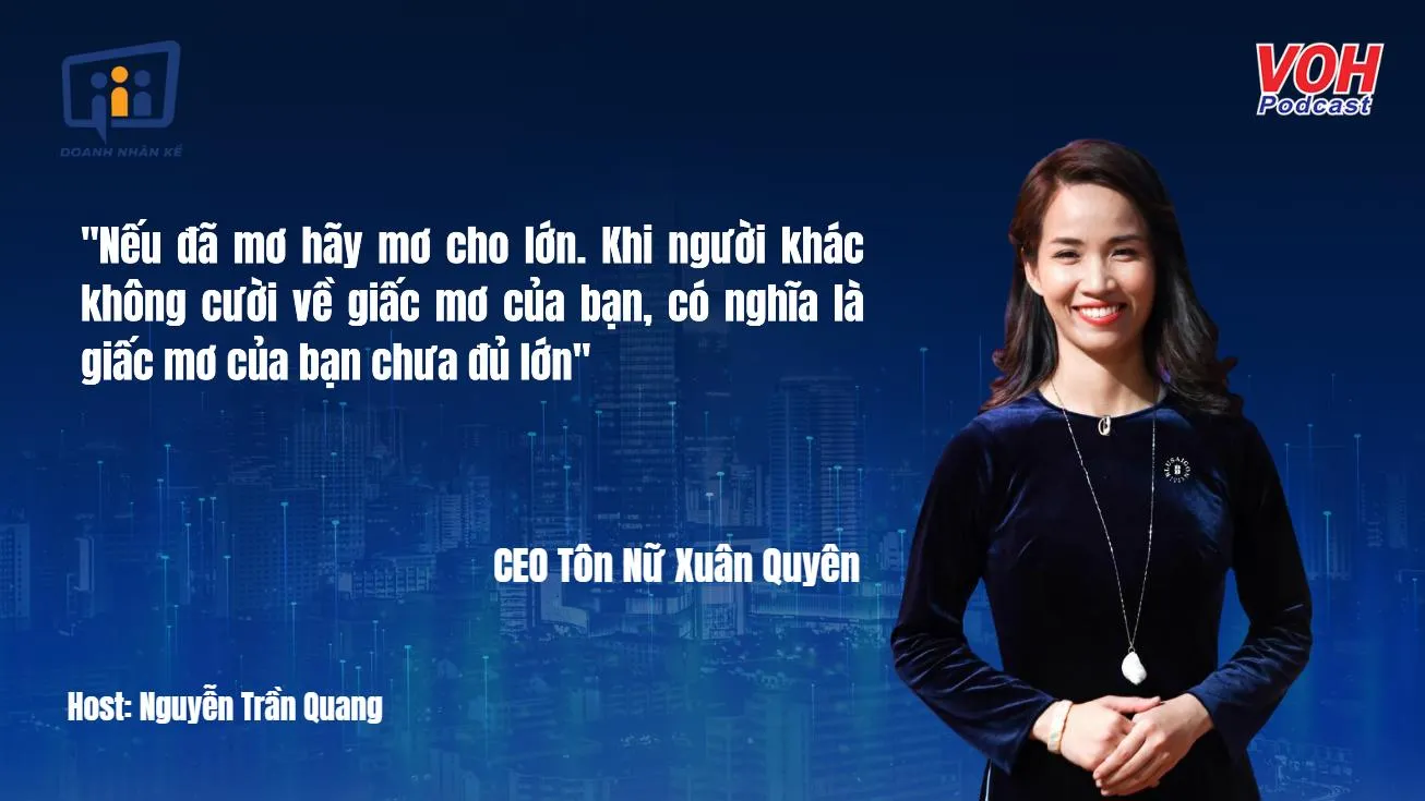 CEO Tôn Nữ Xuân Quyên: Thế giới làm được, tôi làm được | DNK #60