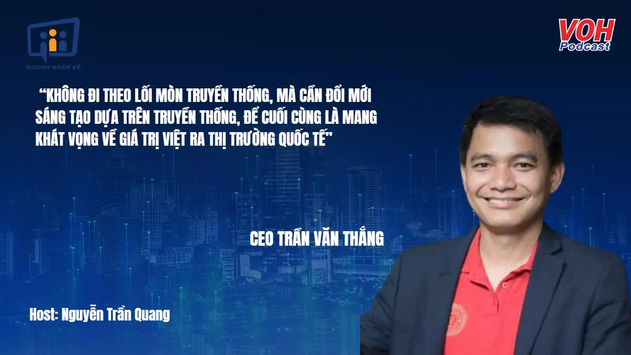 CEO Trần Văn Thắng: Doanh nhân mang giá trị Việt ra thế giới | DNK #41