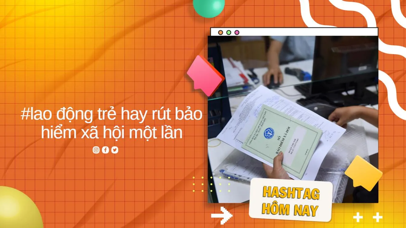 Vì sao lao động trẻ hay rút bảo hiểm xã hội một lần ?