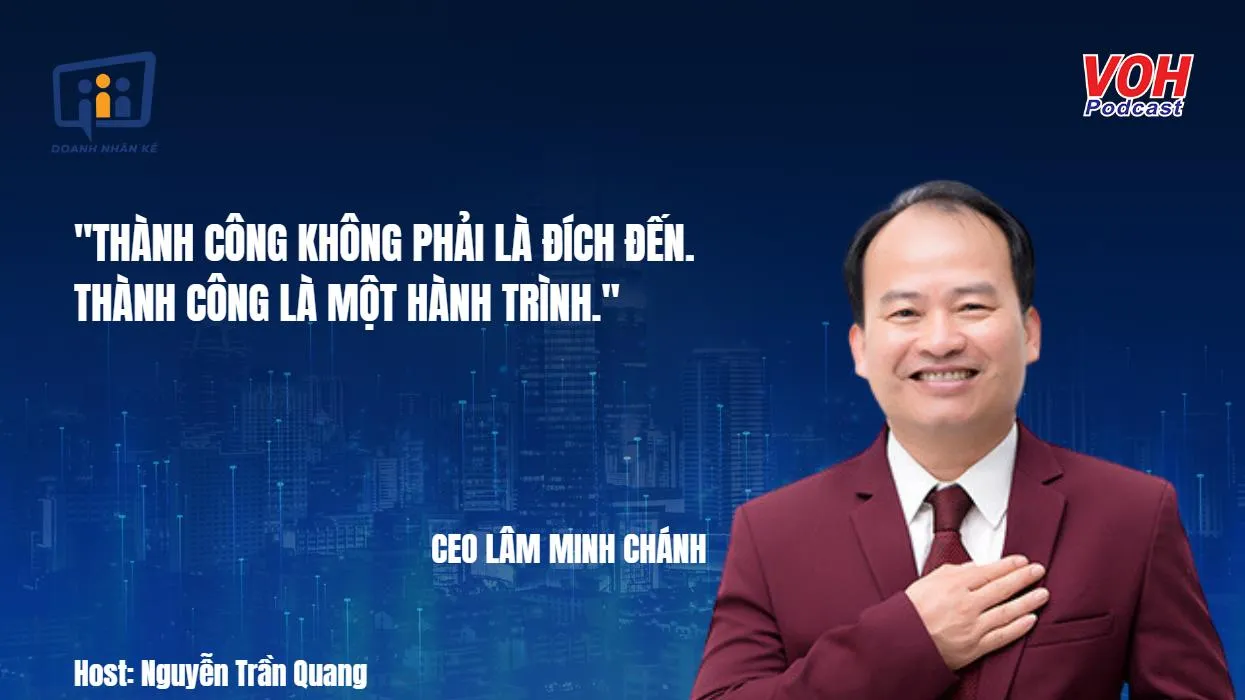 CEO Lâm Minh Chánh: Thành công trên con đường “làm thuê” | DNK #71